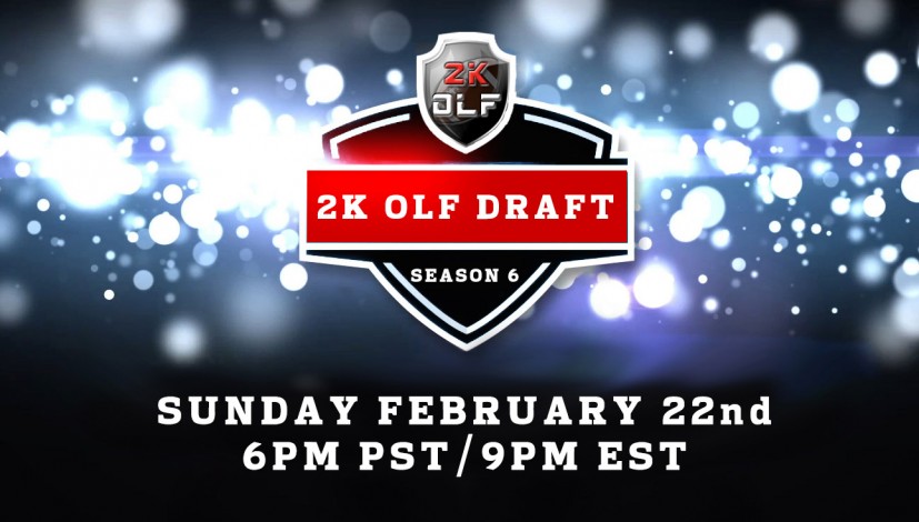 2K OLF draft Sunday Feb. 22 6PM PST / 9PM EST